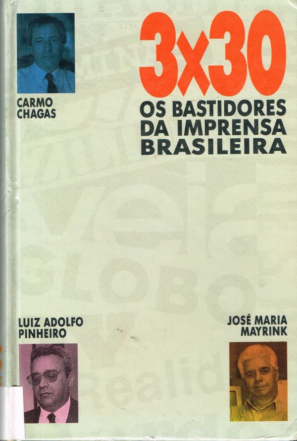 Três vezes Trinta - Os Bastidores da Imprensa Brasileira